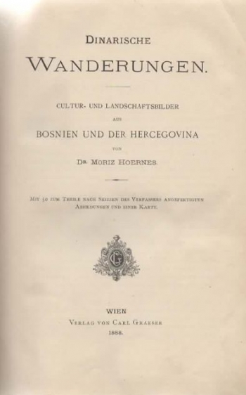 Hoernes Moriz: Dinarische Wanderungen. Cultur- und Landschaftsbilder aus Bosnien und der Hercegovina